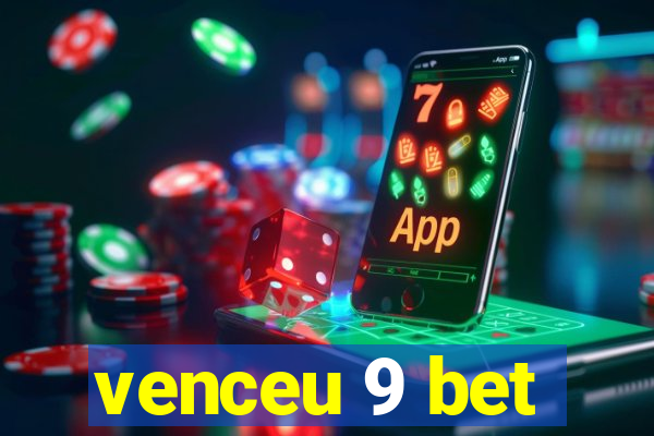 venceu 9 bet
